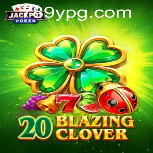 Descubra o Mundo Empolgante do Jogo 20BlazingClover no 789y.bet